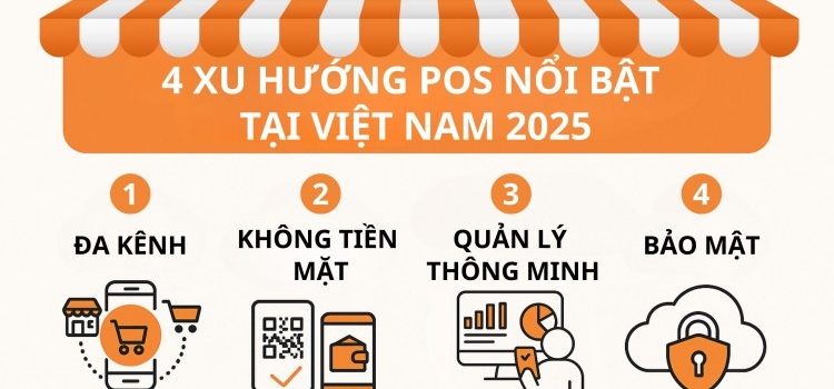 4 XU HƯỚNG POS ĐÁNG CHÚ Ý TẠI VIỆT NAM NĂM 2025